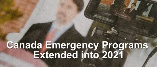 Canada Emergency Programs Extended into 2021 and Important Tax Info Canada Emergency Programs Extended into 2021